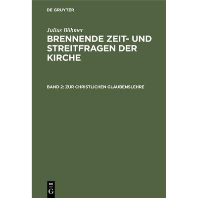 Zur christlichen Glaubenslehre, Gebundene Ausgabe von Julius Böhmer, De Gruyter, 978-3-11-118023-6