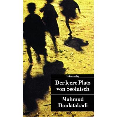 Der leere Platz von Ssolutsch, Taschenbuch von Mahmud Doulatabadi, Unionsverlag, 978-3-293-20081-4