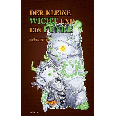 Der kleine Wicht und ein Funke, Taschenbuch von Björn Oeser, Novum Verlag, 978-3-7116-1209-0