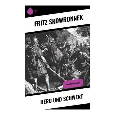 Herd und Schwert, Taschenbuch von Fritz Skowronnek, Sharp Ink, 978-80-283-4795-6