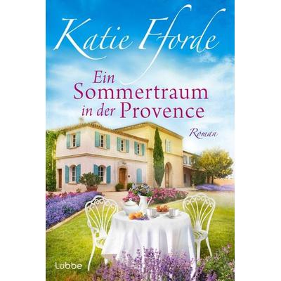 Ein Sommertraum in der Provence, Taschenbuch von Katie Fforde, Lübbe, 978-3-404-19313-4