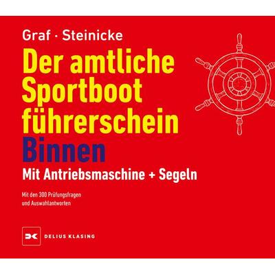 Der amtliche Sportbootführerschein Binnen - Mit Antriebsmaschine und Segeln, Gebundene Ausgabe von Kurt Graf,Dietrich Steinicke, Delius Klasing,