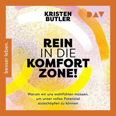 Rein in die Komfortzone. Warum wir uns wohlfühlen müssen, um unser volles Potenzial ausschöpfen zu können - Kristen Butler, Audio, 9783742430502