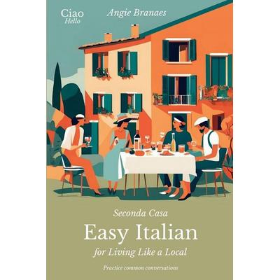 Seconda Casa - Easy Italian for Living Like a Local, Taschenbuch von Angie Branaes, CiaoHello, 978-1-06-833521-1