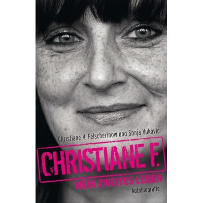 Christiane F. - Mein zweites Leben, Taschenbuch von Christiane V. Felscherinow,Sonja Vukovic, Deutscher Levante Verlag