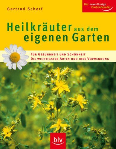 Gertrud Scherf - Heilkräuter aus dem eigenen Garten: Für Gesundheit und Schönheit. Die wichtigsten Arten und ihre Verwendung - Preis vom 09.10.2026 07:28:09 h