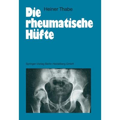 Die rheumatische Hüfte, Taschenbuch von Heiner Thabe, Springer Berlin, 978-3-540-50079-7