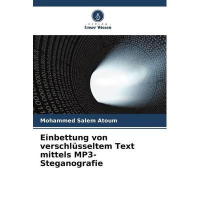 Einbettung von verschlüsseltem Text mittels MP3-Steganografie, Taschenbuch von Mohammed Salem Atoum, Verlag Unser Wissen, 978-620-9-86060-7