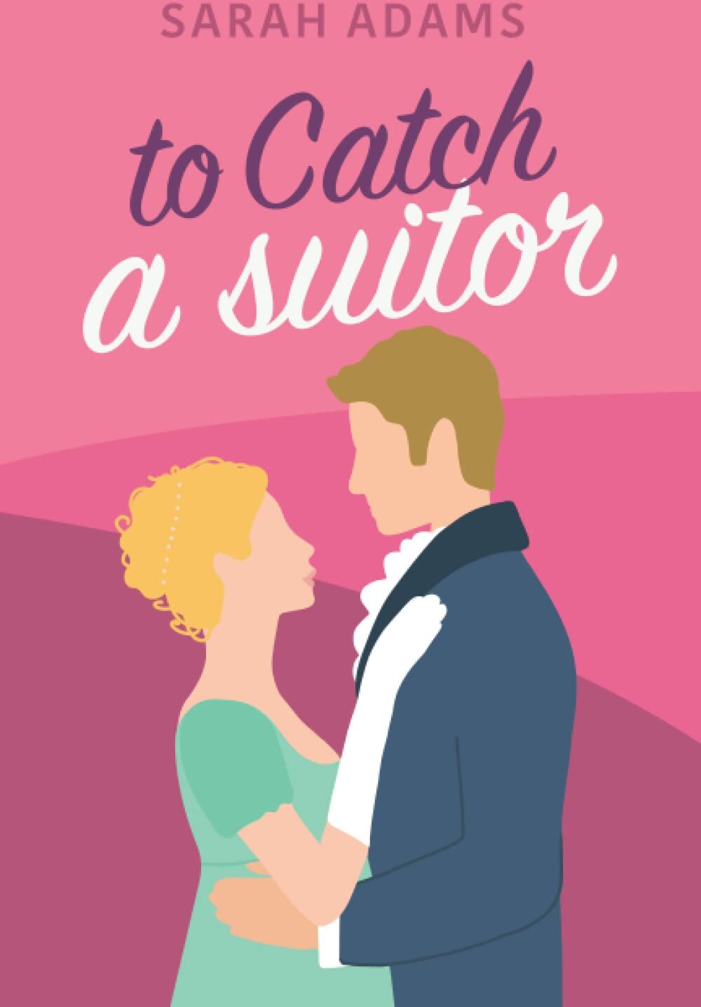 Sarah Adams - To Catch A Suitor: A Regency Romance (Dalton Family, Band 2) - Preis vom 17.10.2026 19:25:27 h