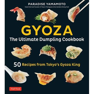 Gyoza: The Ultimate Dumpling Cookbook, Gebundene Ausgabe von Paradise Yamamoto, Tuttle Publishing, 978-4-8053-1490-6