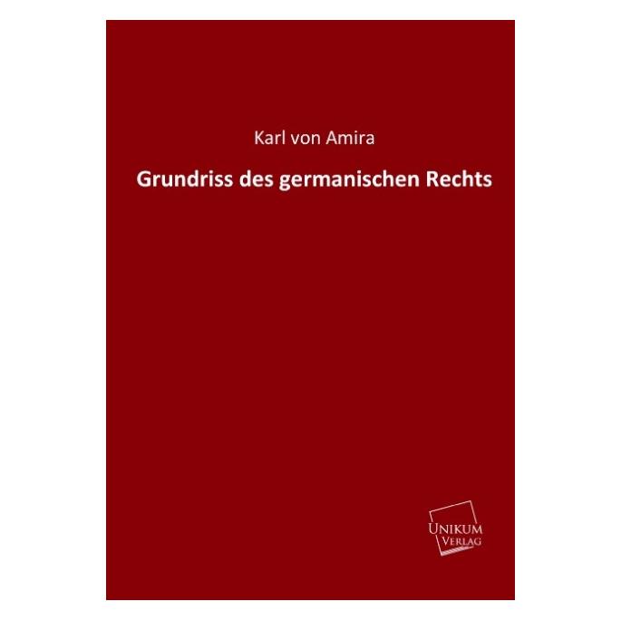 Unikum Grundriss des germanischen Rechts (Deutsch, Softcover, Karl von Amira) (55423526)