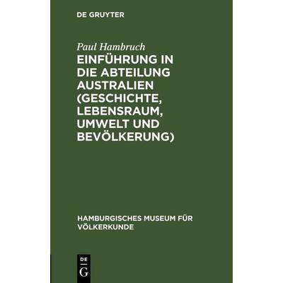 Einführung in die Abteilung Australien (Geschichte, Lebensraum, Umwelt und Bevölkerung), Gebundene Ausgabe von Paul Hambruch, De Gruyter,