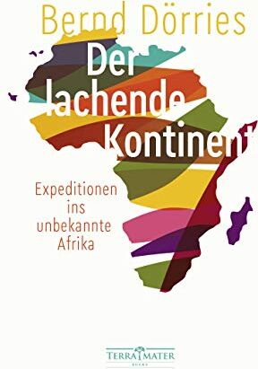 Bernd Dörries - Der lachende Kontinent: Expeditionen ins unbekannte Afrika - Preis vom 14.10.2026 23:07:16 h
