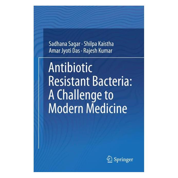 Springer Antibiotic Resistant Bacteria: A Challenge to Modern Medicine (Englisch, Hardcover, Amar Jyoti Das, Sadhana Sagar, Shilpa Kaistha) (71874162)