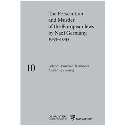 The Persecution and Murder of the European Jews by Nazi Germany, 1933–1945 / Poland: Annexed, Fachbücher von Ingo Loose