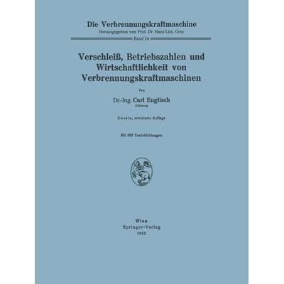 Verschleiß, Betriebszahlen und Wirtschaftlichkeit von Verbrennungskraftmaschinen, Taschenbuch von Carl Englisch, Springer Wien, 978-3-211-80286-1