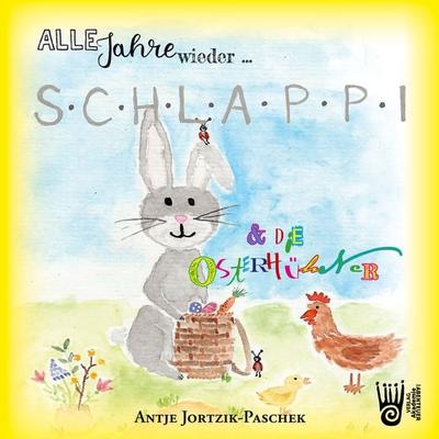Alle Jahre wieder … Schlappi und die Osterhühner, Taschenbuch von Antje Jortzik-Paschek, Verlag Akademie der Abenteuer, 978-3-9853002-2-8