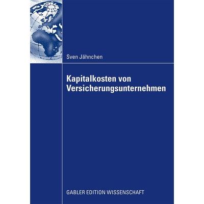 Kapitalkosten von Versicherungsunternehmen, Taschenbuch von Sven Jähnchen, Betriebswirtschaftlicher Verlag Gabler, 978-3-8349-1299-2