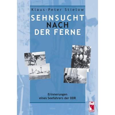 Sehnsucht nach der Ferne, Taschenbuch von Klaus P. Stielow, Frieling & Huffmann, 978-3-8280-2877-7