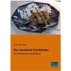 Der deutsche Feinbäcker, Ratgeber von G. A. Zimmer