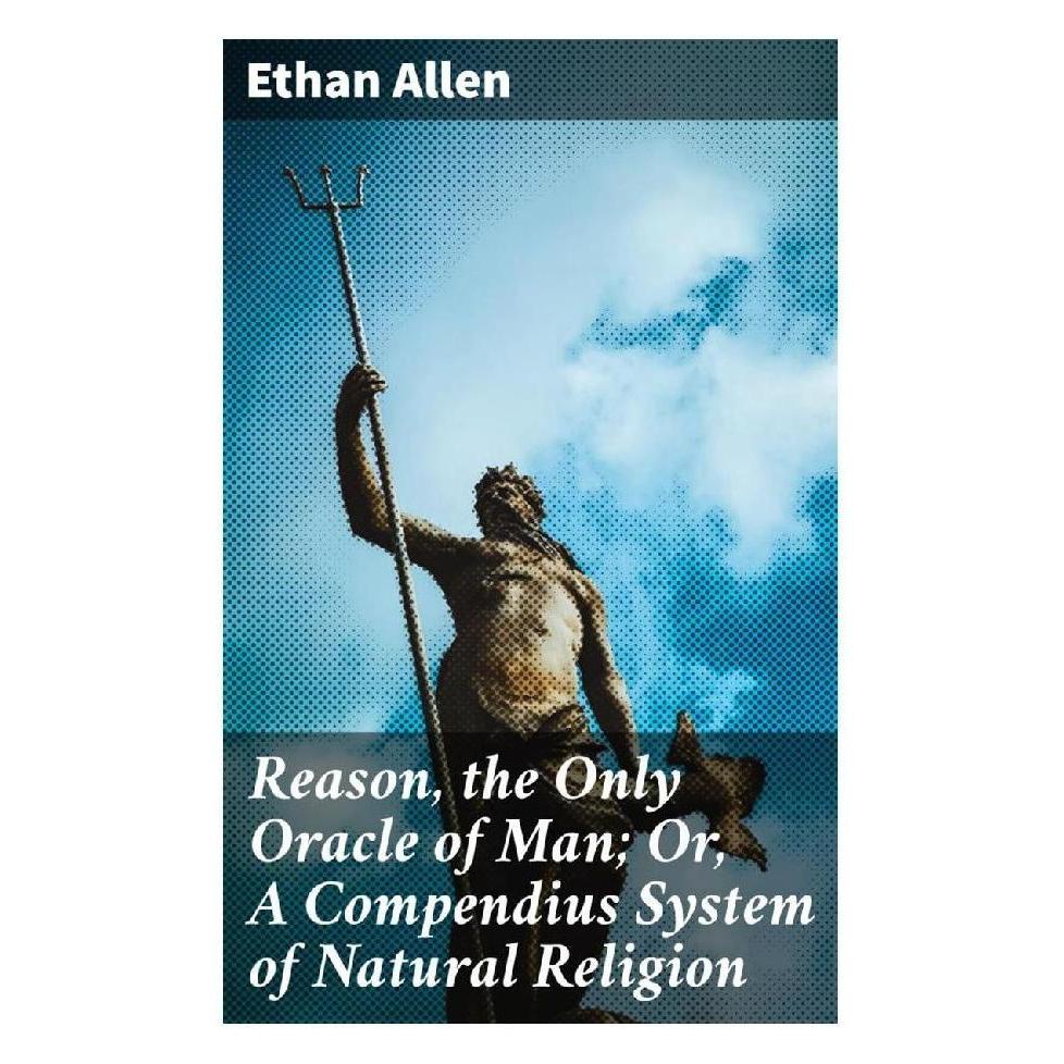 Good Press Reason, the Only Oracle of Man Or, A Compendius System of Natural Religion (Englisch, Softcover, Ethan Allen) (56933364)
