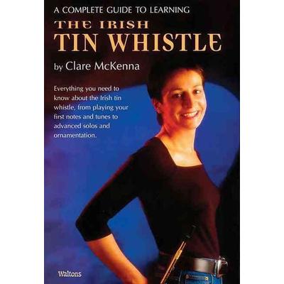 A Complete Guide to Learning the Irish Tin Whistle, Taschenbuch von Clare McKenna, Waltons Irish Music, 978-1-85720-141-3