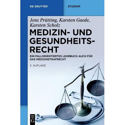 Medizin- und Gesundheitsrecht, Taschenbuch von Jens Prütting,Karsten Gaede,Karsten Scholz, De Gruyter, 978-3-11-104703-4