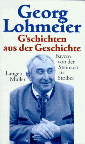 Georg Lohmeier - G'schichten aus der Geschichte. Bayern von der Steinzeit zu Stoiber - Preis vom 10.10.2026 11:48:34 h