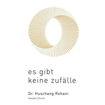 Es gibt keine Zufälle, Gebundene Ausgabe von Huschang Rohani,Claudia Ullrich, BoD – Books on Demand, 978-3-7543-0637-6