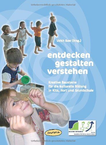 Ulrich Baer - Entdecken - gestalten - verstehen: Kreative Bausteine für die kulturelle Bildung in Kita, Hort und Grundschule - Preis vom 17.10.2026 19:25:27 h