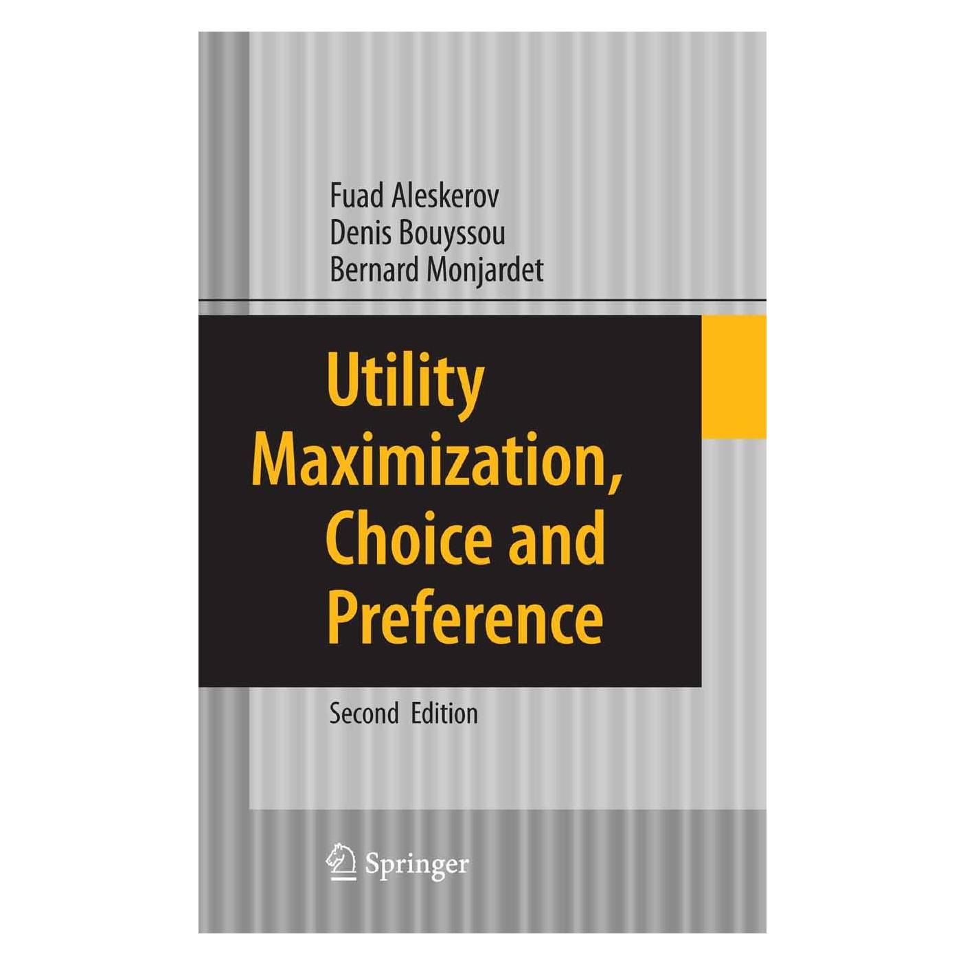 Springer Utility Maximization, Choice and Preference (Englisch, Hardcover, Bernard Monjardet, Denis Bouyssou, Fuad Aleskerov) (9783540341826)
