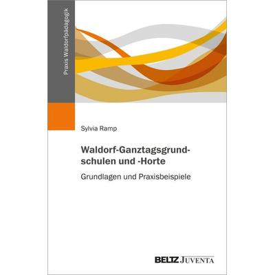 Waldorf-Ganztagsgrundschulen und -Horte, Taschenbuch von Sylvia Ramp, Juventa Verlag ein Imprint der Beltz Verlagsgruppe GmbH & Co. KG,
