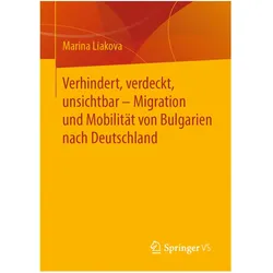 Verhindert, verdeckt, unsichtbar - Migration und Mobilität von Bulgarien nach Deutschland, Fachbücher von Marina Liakova