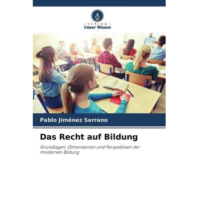 Das Recht auf Bildung, Taschenbuch von Pablo Jiménez Serrano, Verlag Unser Wissen, 978-620-4-55105-0