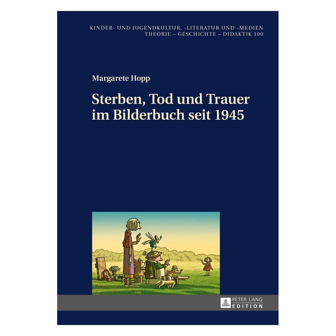 Peter Lang Sterben, Tod und Trauer im Bilderbuch seit 1945 (Deutsch, Hardcover, Margarete Hopp) (8693483)