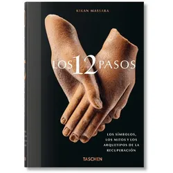 Los 12 Pasos. Los símbolos, los mitos y los archetipos de la recuperación, Sachbücher von Jessica Hundley, Kikan Massara