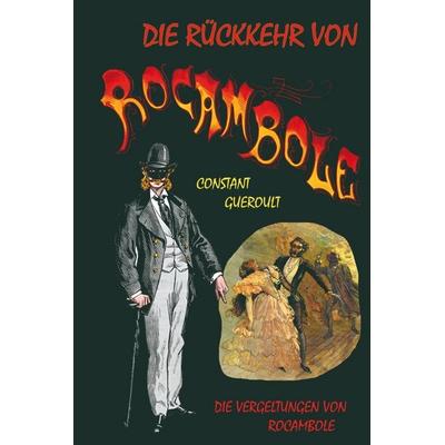 Die Rückkehr von Rocambole. Band 3: Die Vergeltungen von Rocambole. Deutsche Erstübersetzung von Peter Richter, Gebundene Ausgabe von Constant
