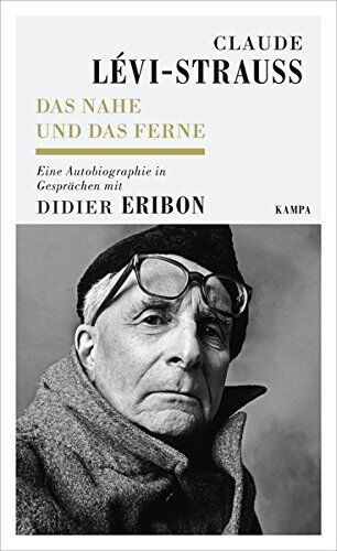 Claude Lévi-Strauss - Das Nahe und das Ferne: Eine Autobiographie in Gesprächen mit Didier Eribon (Kampa Salon / Gespräche) - Preis vom 01.10.2026 17:08:56 h