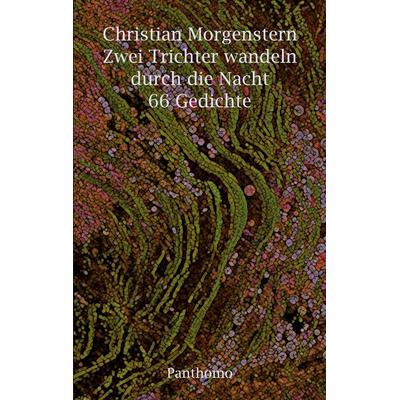 Zwei Trichter wandeln durch die Nacht, Taschenbuch von Christian Morgenstern, BoD - Books on Demand, 978-3-912409-05-5