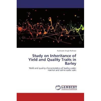 Raikwar, R: Study on Inheritance of Yield and Quality Traits, Taschenbuch von Rudrasen Singh Raikwar, LAP LAMBERT Academic Publishing,
