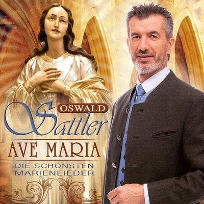Ave Maria - Die schönsten Marienlieder - Oswald Sattler, CD