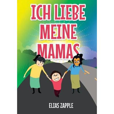 ICH LIEBE MEINE MAMAS, Taschenbuch von Elias Zapple, Heads or Tales Press, 978-1-912704-61-3