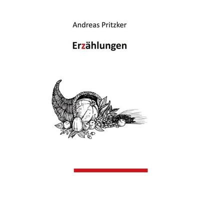 Erzählungen, Taschenbuch von Andreas Pritzker, BoD – Books on Demand, 978-3-7693-1801-2