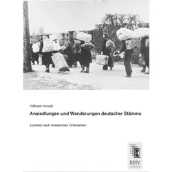 Ansiedlungen und Wanderungen deutscher Stämme, Fachbücher von Wilhelm Arnold