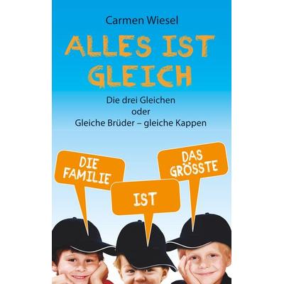 Alles ist gleich, Taschenbuch von Carmen Wiesel, BoD – Books on Demand, 978-3-7494-7366-3