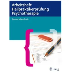 Arbeitsheft Heilpraktikerprüfung Psychotherapie, Fachbücher von Susanne Juliana Bosch