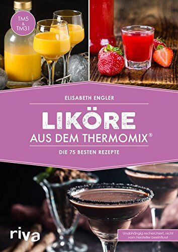 Elisabeth Engler - Liköre aus dem Thermomix®: Die 75 besten Rezepte - Preis vom 07.10.2026 11:45:10 h