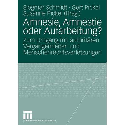 Amnesie, Amnestie oder Aufarbeitung?, Taschenbuch von Siegmar Schmidt,Gert Pickel,Susanne Pickel, VS Verlag für Sozialwissenschaften,