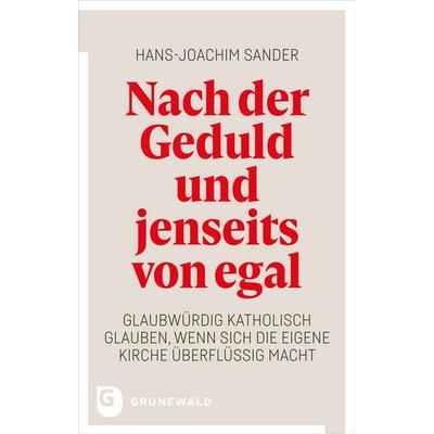 Nach der Geduld und jenseits von egal, Taschenbuch von Hans-Joachim Sander, Matthias-Grünewald, 978-3-7867-3347-8