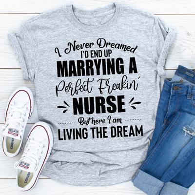 ForAllApparel I Never Dreamed I'd End Up Marrying A Perfect Freakin Nurse Sport Grey XL